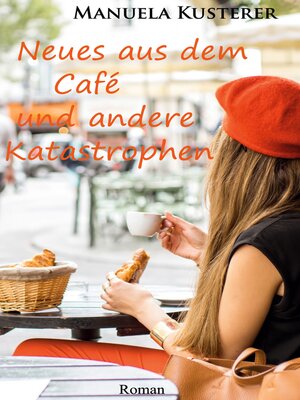 cover image of Neues aus dem Café und andere Katastrophen